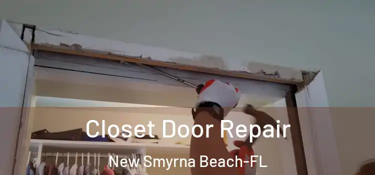  Closet Door Repair New Smyrna Beach-FL