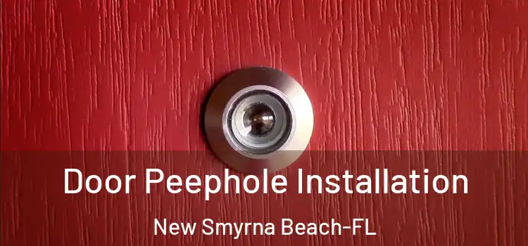  Door Peephole Installation New Smyrna Beach-FL