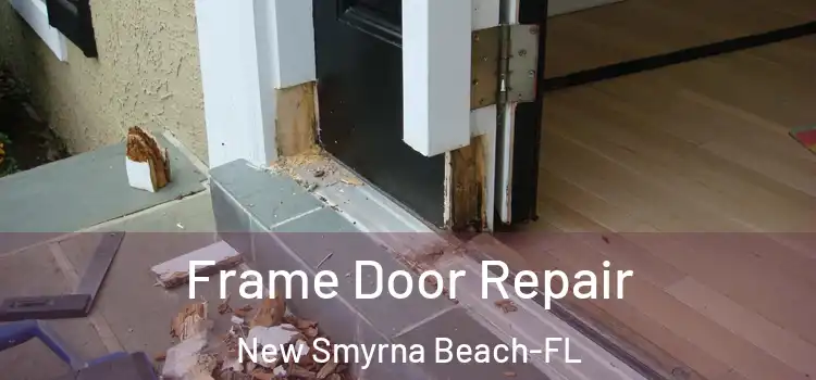  Frame Door Repair New Smyrna Beach-FL