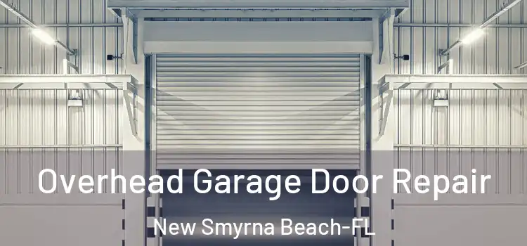 Overhead Garage Door Repair New Smyrna Beach-FL