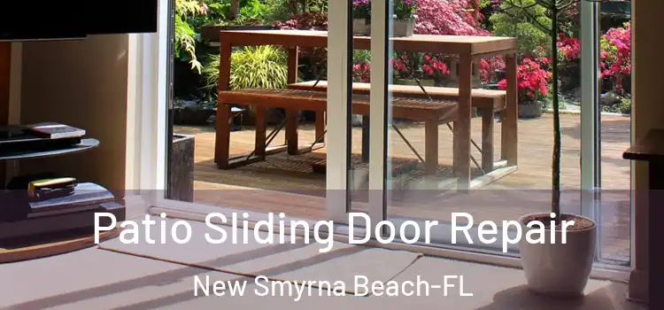  Patio Sliding Door Repair New Smyrna Beach-FL