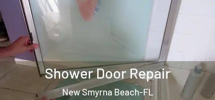  Shower Door Repair New Smyrna Beach-FL