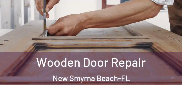  Wooden Door Repair New Smyrna Beach-FL